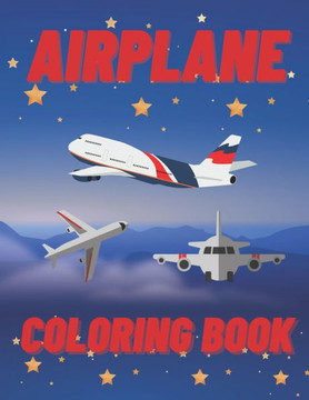 Airplane Coloring Book: Fun Colouring & Activity Books for Kids Ages 4-8