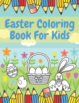 Easter Coloring Book For Kids: Full of Easter Eggs And Cute Bunnies, Best Gift For Kids For Easter Time!