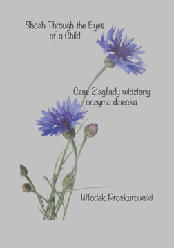 Shoah Through the Eyes of a Child: Czas Zaglady widziany oczyma dziecka