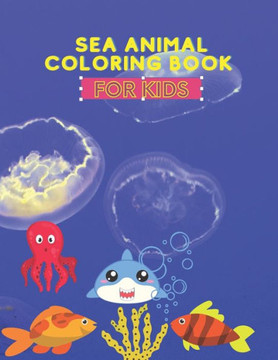 Sea Animal Coloring Book: Amazing Sea Creatures Coloring Books for Kids Ages 4-8 (Kids Coloring Book) Paperback Sea Animal Coloring Book: Amazing Sea Creatures Coloring Books for Kids Ages 4-8 (Kids Coloring Book) Paperback