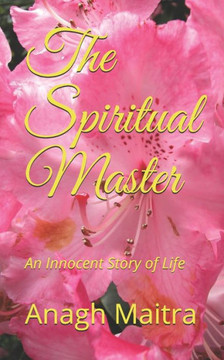 The Spiritual Master: An Innocent Story of Life