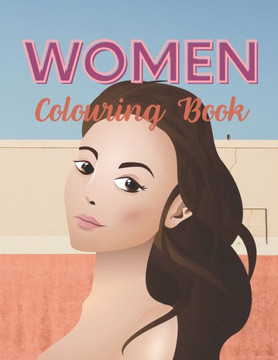 Women: Coloring Book Perfect Gift Wonderful Way To Relax