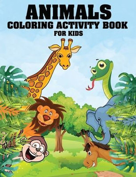 Animals Coloring Activity Book for Kids: Animal Coloring Pages, Alphabet Letters Activities (Practice, Trace and Then Write The Letter)
