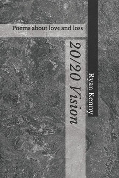 20/20 Vision: Poems about love and loss