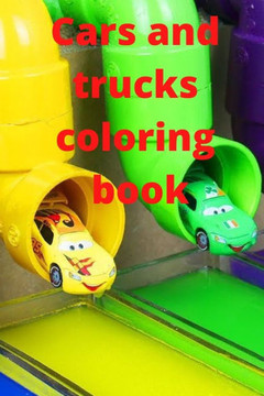 Cars and trucks coloring Book: Coloring book for boys cool cars and trucks
