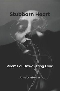 Stubborn Heart: Poems of Unwavering Love