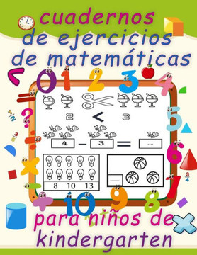 cuadernos de ejercicios de matemáticas para niños de kindergarten: Diversión con trazado de números, colorear, sumas, restas, signos, orden ascendente