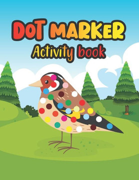 Dot Marker Activity Book: Birds: A Dot Markers Coloring Activity Book for Toddlers And Kids, Gift Ideas For Birds Lovers Preschoolers, Kindergar