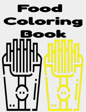 Food Coloring Book: Food Coloring Book 50 Pages For Kids And Adults