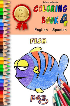 Play & Learn Coloring Book 4: English - Spanish