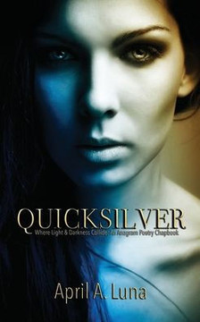 Quicksilver: Where Light & Darkness Collide: An Anagram Poetry Chapbook