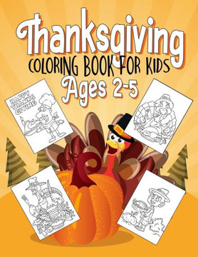 Thanksgiving Coloring Book for Kids Ages 2-5: Funny Coloring Pages for Kids Boys and Girls(Thanksgiving Activity Book)