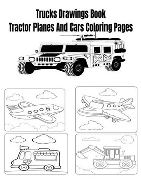 Trucks Drawings Book Tractor Planes And Cars Coloring Pages