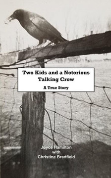 Two Kids and a Notorious Talking Crow: A True Story