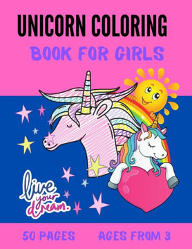 Unicorn coloring book for girls 50 pages ages from 3: unicorn drawingbook / unicorn coloring book for children / positive affirmations / 1 page to wri