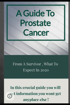 A Guide To Prostate Cancer: From A Survivor, What To Expect In 2020