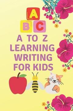 A to Z learning writing for kids: learning writing