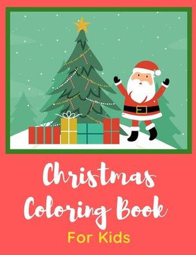 Christmas Coloring Book for Kids: Fun Children's Christmas Stocking Stuffer for Kids - 50 Fun Pages to Color with Santa, Elves, Snowmen and so much mo