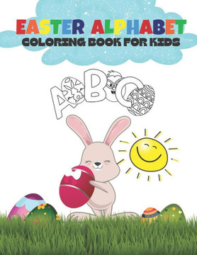 Easter Alphabet Coloring Book for Kids: A-Z Easter Alphabet Coloring Book for Kids - Perfect for Preschool and Toddlers