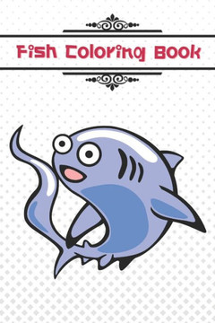 Fish Coloring Book: ( Volume: 2 ) Size 6x9 50 Coloring Cute and Beautiful Fish & Mermaid and Marine lifes pictures, Designs for Kid and Al
