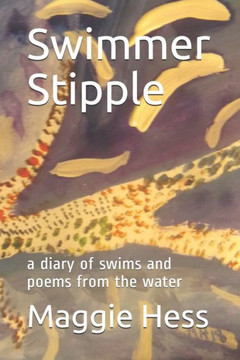 Swimmer Stipple: a diary of swims and poems from the water