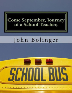Come September, Journey Of A School Teacher,: Second Edition