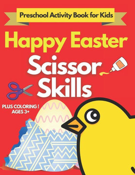 Happy Easter Scissor Skills Preschool Activity Book for Kids: A Fun Cutting Practice Activity Book for Toddlers and Kids ages 3: Coloring and Cutting