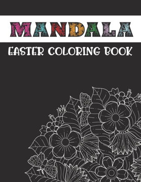 Mandala Easter Coloring Book: Easter Mandala Coloring page for Adults and Teens. Designed for Relaxation, Anti-Stress and Mindfulness. Perfect Gift