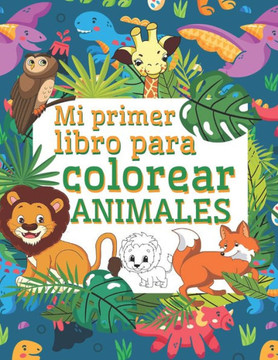 Mi Primer Libro Para Colorear Animales: Libros infantiles 3 años Libros para colorear animales - Libro colorear niños - Regalos para niños páginas sim