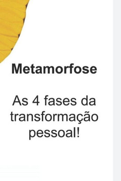 Metamorfose: As 4 fases da transformação pessoal