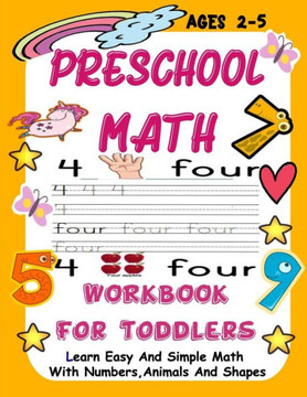 Preschool Math WorkBook For Toddlers: Give your child all the practice, Math Activity Book, practice for preschoolers, First Handwriting, Coloring Boo