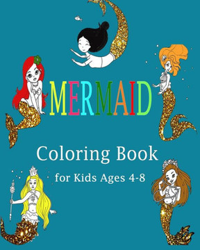 Mermaid Coloring Book for Kids Ages 4-8: 60 Cute, Unique Coloring Pages