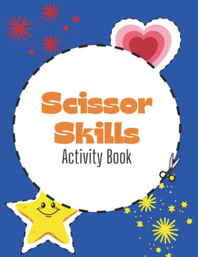 Scissor skills activity book: A fun scissor skills practice book for toddlers and preschoolers