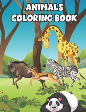 Animals Coloring Book: This Coloring Books for Boys and Girls Cool Animals for Boys and Girls Aged 3-9 Coloring Books for Kids Awesome Animal