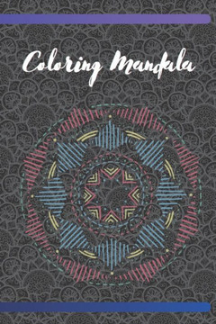 Coloring Mandala: Coloring Book, Stress reliving, Coloring book for kids and Adults (6x9 inches)