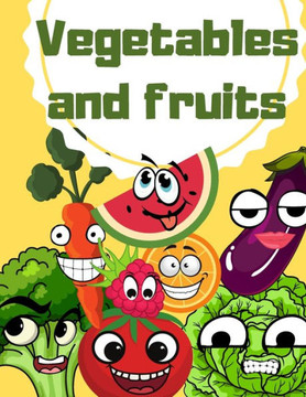 Vegetables And Fruits: Learn Your Child To Eat Healthy While Having Fun Coloring Book For Children