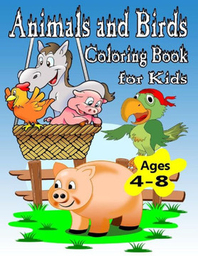 Animals and Birds Coloring Book for Kids Ages (4-8): Cute Animals and Birds: Relaxing Colouring Book for Kids, Cute Horses, Birds, Owls, Elephants, Do
