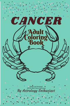 Cancer Adult coloring book (Zodiac and Astrology). Gift for Adult Cancer horoscopes: Adult Coloring book for Cancer Horoscope people (Zodiac and Astro