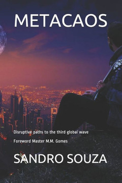 Metacaos: Disruptive paths to the third global wave Foreword Master M.M. Gomes