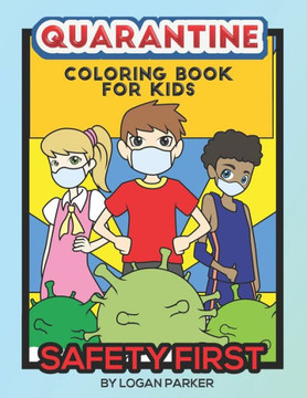 Quarantine Coloring Book for kids: Coloring book to help kids play and stay clean and safe