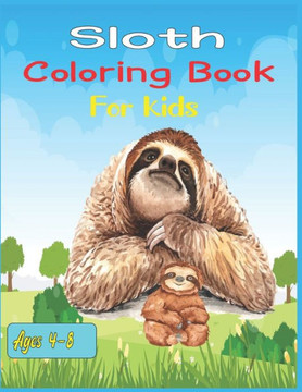Sloth Coloring Book For Kids Ages 4-8: 30 cute unique sloth coloring pages