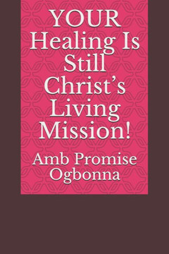YOUR Healing Is Still Christ's Living Mission!