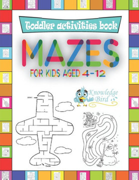 MAZES For Kids Aged 4-12: An Amazing Maze Activity Book For Kids 4-12 years old. (Easy and Medium).