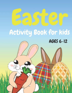 Easter Activity Book for Kids Ages 6-12: Activities Includes Mazes, Word Search, Sudoku, Coloring, Counting Eggs and More: Fun Easter Book for Childre
