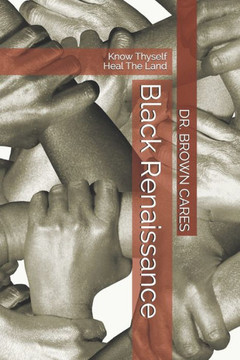 Black Renaissance: Know Thyself Heal The Land