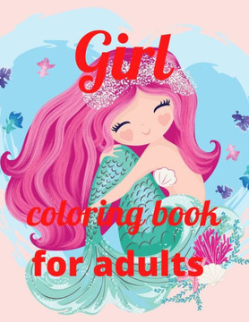 Girl coloring book for adults: A Coloring Book of 35 Unique Stress Relief girl Coloring Book Designs Paperback