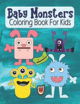 Baby Monsters Coloring Book For Kids: Cute Large Image Monsters Coloring Activity Book For Toddlers & Kids Ages 3-5 - Fun Halloween Gift For Kids - Large Print
