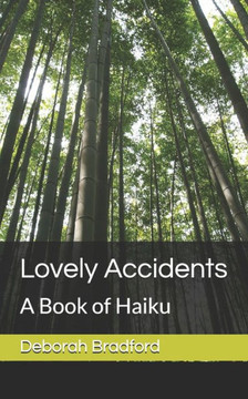 Lovely Accidents: A Book of Haiku