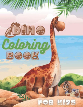 Dino Coloring Book For Kids: 40 Dinosaur Coloring Pages For Hours Of Fun (8.5"" X 11"")