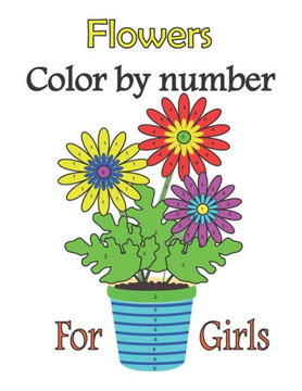 Flowers color by number for girls: color by numbers for girls ages 3-10, girls colring book